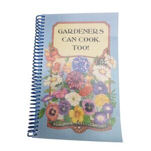 Gardeners Can Cook Too! 50th Anniversary Cookbook Mt Village Park Garden Club